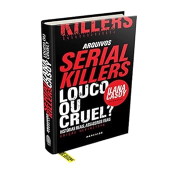 SERIAL KILLER Louco ou Cruel Ilana Casoy